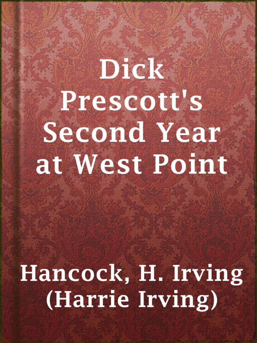 Title details for Dick Prescott's Second Year at West Point by H. Irving (Harrie Irving) Hancock - Available
